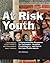 At Risk Youth: A Comprehensive Response for Counselors, Teachers, Psychologists, and Human Services Professionals