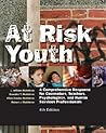 At Risk Youth: A Comprehensive Response for Counselors, Teachers, Psychologists, and Human Services Professionals