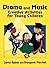 Drama and Music: Creative Activities for Young Children