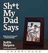 Sh*t My Dad Says by Justin Halpern