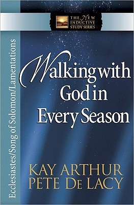 Walking with God in Every Season: Ecclesiastes/Song of Solomon/Lamentations
