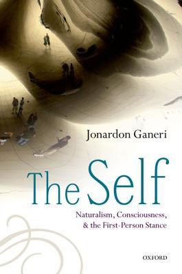 The Self: Naturalism, Consciousness, and the First-Person Stance (Hardcover)