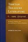 Tibetan Treasure Literature: Revelation, Tradition, and Accomplishment in Visionary Buddhism