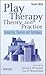 Play Therapy Theory and Practice by Kevin J. O'Connor