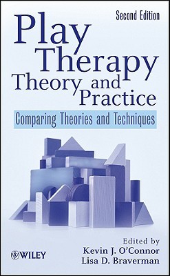 Play Therapy Theory and Practice: Comparing Theories and Techniques (Hardcover)