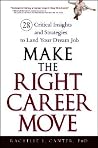 Make the Right Career Move: 28 Critical Insights and Strategies to Land Your Dream Job Make the Right Career Move: 28 Critical Insights and Strategies to Land Your Dream Job