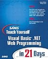 Sams Teach Yourself Visual Basic .NET Web Programming in 21 Days (Sams Teach Yourself in 24 Hours) Sams Teach Yourself Visual Basic .NET Web Programming in 21 Days (Sams Teach Yourself in 24 Hours)