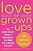 Love for Grown-Ups: The Garter Brides Guide to Marrying for Life When You've Already Got A Life