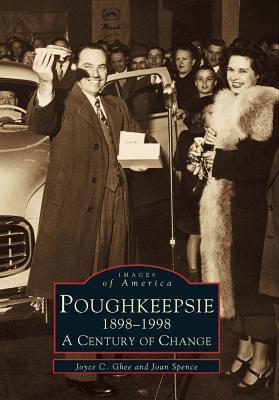 Poughkeepsie, 1898-1998: A Century of Change (Images of America: New York)