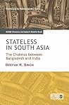 Stateless in South Asia by Deepak K. Singh