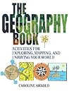 The Geography Book: Activities for Exploring, Mapping, and Enjoying Your World