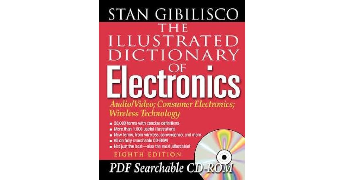 The Illustrated Dictionary of Electronics by Stan Gibilisco