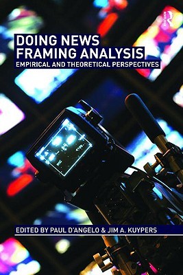 Doing News Framing Analysis: Empirical and Theoretical Perspectives (Paperback)