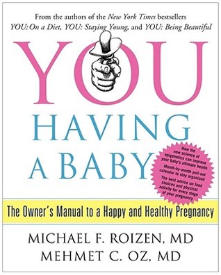 YOU: Having a Baby: The Owner's Manual to a Happy and Healthy Pregnancy (Hardcover)