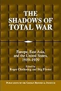 The Shadows of Total War: Europe, East Asia, and the United States, 1919–1939