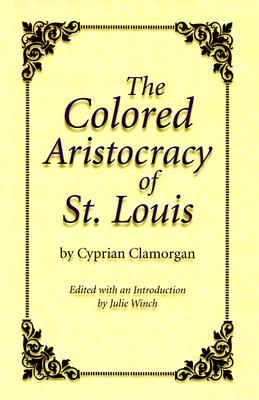 The Colored Aristocracy of St. Louis (Volume 1)