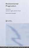 Environmental Pragmatism (Environmental Philosophies)