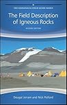 The Field Description of Igneous Rocks (Geological Field Guide) The Field Description of Igneous Rocks (Geological Field Guide)