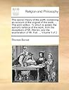 The sacred theory of the earth: containing an account of the original of the earth, ... The sixth edition. To which is added, the author's defence of ... examination of Mr. Keil. ... Volume 1 of 2