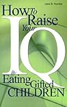 How to Raise Your I.Q. by Eating Gifted Children by Lewis Burke Frumkes