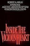 Inside the Vicious Heart: Americans and the Liberation of Nazi Concentration Camps