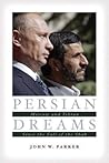 Persian Dreams: Moscow and Tehran Since the Fall of the Shah