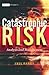Catastrophic Risk: Analysis...