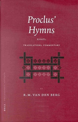 Proclus' Hymns: Essays, Translations, Commentary (Philosophia Antiqua, 90)