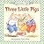 Three Little Pigs
