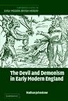 The Devil and Demonism in Early Modern England (Cambridge Studies in Early Modern British History) The Devil and Demonism in Early Modern England (Cambridge Studies in Early Modern British History)