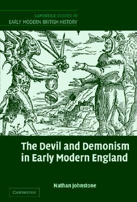The Devil and Demonism in Early Modern England (Cambridge Studies in Early Modern British History)