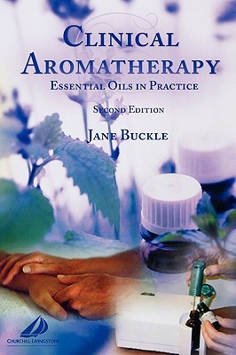 Clinical Aromatherapy: Essential Oils in Practice, Second Edition (Paperback)