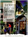 So You Want To Own The Store : Secrets to Running a Successful Retail Operation