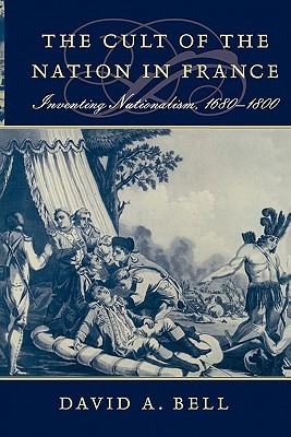 The Cult of the Nation in France: Inventing Nationalism, 1680–1800 (Paperback)