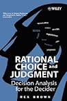Rational Choice and Judgment: Decision Analysis for the Decider