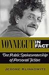 Vonnegut in Fact: The Public Spokesmanship of Personal Fiction