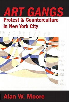 Art Gangs: Protest and Counterculture in New York City (Paperback)