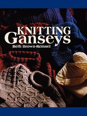 Knitting Ganseys by Beth Brown-Reinsel