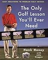 The Only Golf Lesson You'll Ever Need: Easy Solutions to Problem Golf Swings