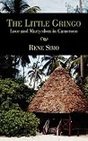 The Little Gringo: Love and Martyrdom in Cameroon The Little Gringo: Love and Martyrdom in Cameroon