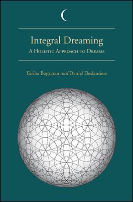 Integral Dreaming: A Holistic Approach to Dreams (Dream Studies)