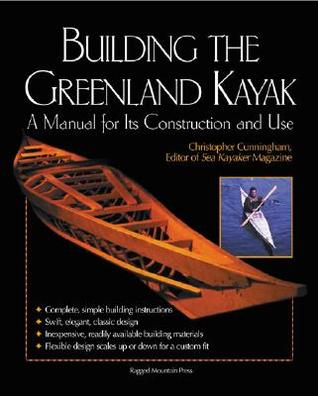 Building the Greenland Kayak: A Manual for Its Contruction and Use (Paperback)