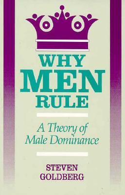 Why Men Rule: A Theory of Male Dominance (Paperback)