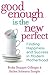 Good Enough Is the New Perfect by Becky Beaupre Gillespie