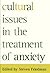 Cultural Issues in the Treatment of Anxiety