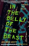 In the Belly of the Beast by Jack Henry Abbott In the Belly of the Beast by Jack Henry Abbott