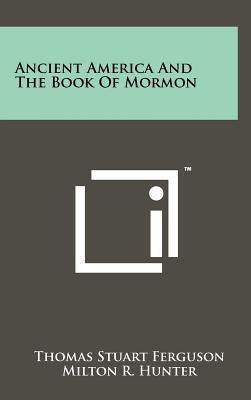 Ancient America And The Book Of Mormon (Hardcover)