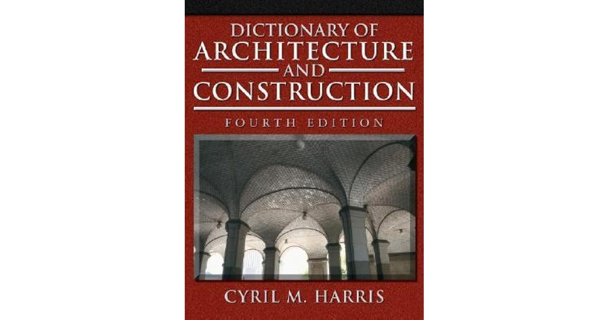 Dictionary of Architecture and Construction by Cyril M. Harris