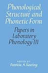 Phonological Structure and Phonetic Form (Papers in Laboratory Phonology) Phonological Structure and Phonetic Form (Papers in Laboratory Phonology)
