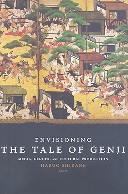 Envisioning the Tale of Genji: Media, Gender, and Cultural Production (Paperback)